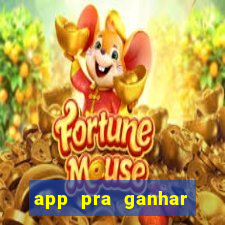 app pra ganhar dinheiro jogando